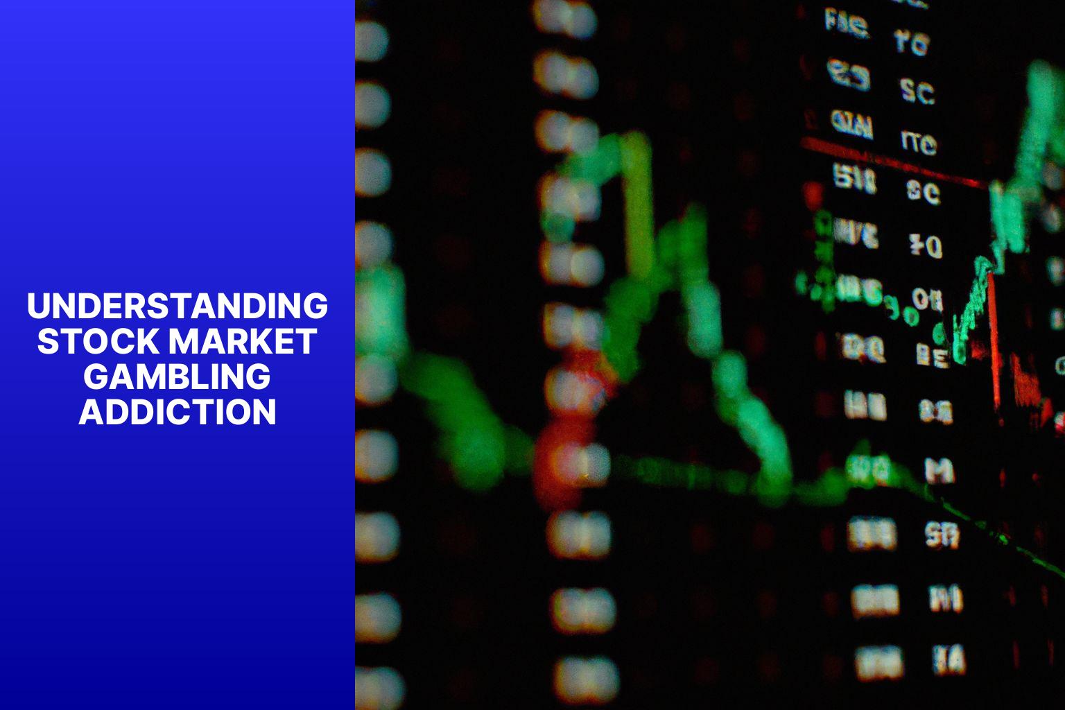 Understanding Stock Market Gambling Addiction - Stock Market Gambling Addiction 